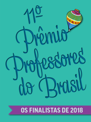 11º Prêmio Professores do Brasil – Finalistas 2018