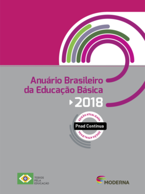 Anuário Brasileiro da Educação Básica 2018 (Versão Atualizada)