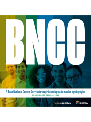 BNCC – A Base Nacional Comum Curricular na prática da gestão escolar e pedagógica