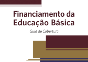 Financiamento da Educação Básica: guia de cobertura