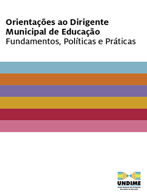 Orientações ao Dirigente Municipal de Educação – Fundamentos, Políticas e Práticas