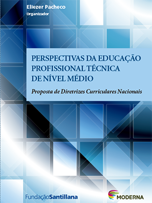 Perspectivas da Educação Profissional Técnica de Nível Médio – Proposta de Diretrizes Curriculares Nacionais