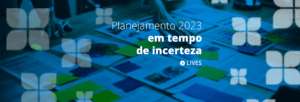 Planejamento 2023 em tempo de incerteza